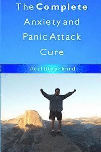 Joel Blanchard - The Complete Anxiety and Panic Attack Cure, Häftad