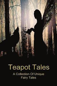 bokomslag Teapot Tales: A Collection of Unique Fairy Tales (UK)