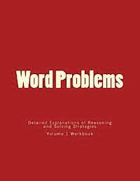 bokomslag Word Problems-Detailed Explanations of Reasoning and Solving Strategies: Volume 1 Workbook