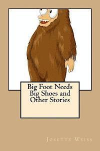 bokomslag Big Foot Needs Big Shoes and Other Stories