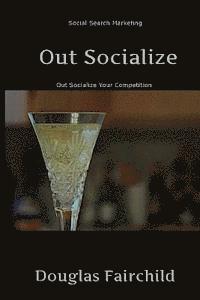 Out Socialize: Out Socialize Your Competition 1