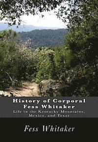 bokomslag History of Corporal Fess Whitaker: Life in the Kentucky Mountains, Mexico, and Texas