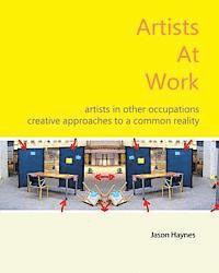 bokomslag Artists At Work: artists in other occupations; creative approaches to a common reality