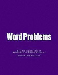 Word Problems-detailed explanations of reasoning and solving strategies: Work Book 11-A 1