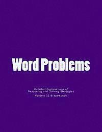 Word Problems-detailed explanations of reasoning and solving strategies: Volume 11-B Wokbook 1