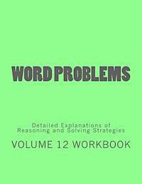 bokomslag Word Problems-Detailed Explanations of Reasoning and Solving Strategies: Volume 12 Workbook