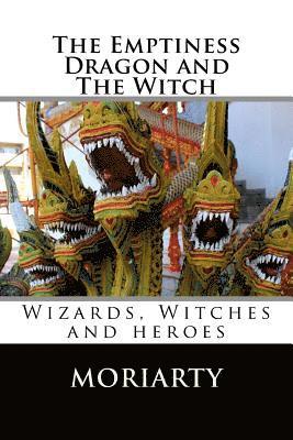 Dean Moriarty - The Emptiness Dragon and The Witch: dragons, witches, swords and heroes, Häftad