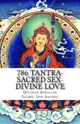 Qiyamah Abdallah Salihu Sufi Ananda - 786 Tantra-Sacred Sex-Divine Love: the union of opposites, Häftad