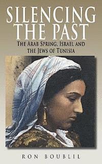 bokomslag Silencing the Past: The Arab Spring, Israel and the Jews of Tunisia
