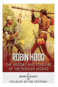 bokomslag Robin Hood: The History and Folklore of the English Legend