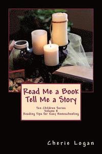 bokomslag Read Me a Book - Tell Me a Story: Cherie Logan's Easy Reading Tips for Homeschooling