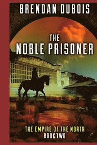 bokomslag The Noble Prisoner: Empire of the North: Book Two