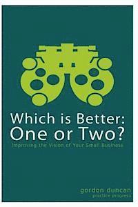 Which is Better: One or Two?: For Small Business 1