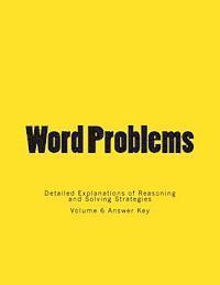 bokomslag Word Problems-Detailed Explanations of Reasoning and Solving Strategies: Volume 6 Answer Key