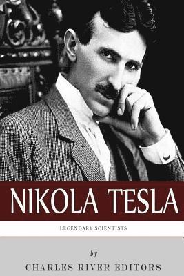 Charles River - Legendary Scientists: The Life and Legacy of Nikola Tesla, Häftad