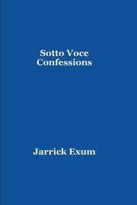 bokomslag Sotto Voce Confessions in C minor: Stories and Poems of my Songbook