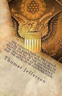 The Constitution of the United States of America, with the Bill of Rights and all of the Amendments; The Declaration of Independence; and the Articles 1
