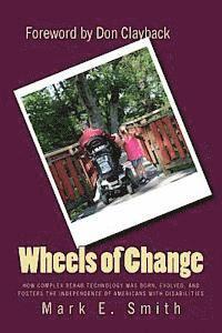 Mark E. Smith - Wheels of Change: The Story Behind How Complex Rehab Technology was Born, Evolved, and Fosters the Independence of Americans With Disabilities, Häftad