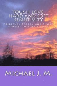 bokomslag Tough Love: Hard and Soft Sensitivity: Spiritual Poetry and Short Stories in Poetic Form