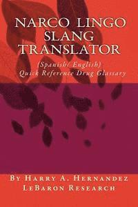 bokomslag Narco-Lingo-Slang Translator (Spanish/English) Quick Reference Guide: Narco-Slang
