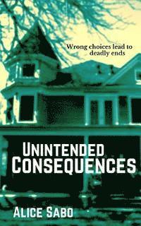 Alice Sabo - Unintended Consequences, Häftad