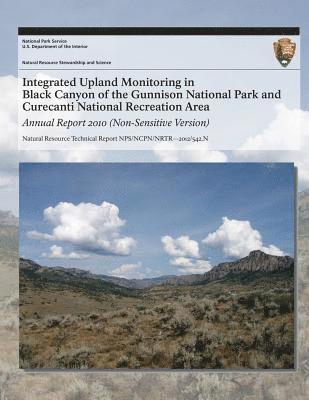 bokomslag Integrated Upland Monitoring in Black Canyon of the Gunnison National Park and Curecanti National Recreation Area: Annual Report 2010