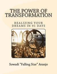 bokomslag The Power of Transformation: Realizing Your Dreams in 91 Days