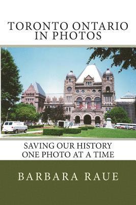 Barbara Raue - Toronto Ontario in Photos: Saving Our History One Photo at a Time, Häftad