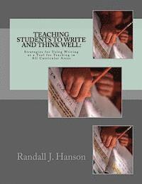 bokomslag Teaching Students to Write and Think Well: : Strategies for Using Writing as a Tool for Teaching in All Curricular Areas