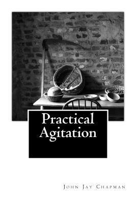 John Jay Chapman - Practical Agitation, Häftad
