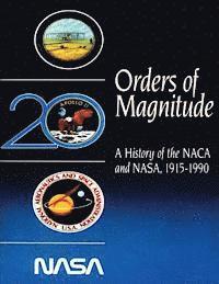 bokomslag Orders of Magnitude: A History of the NACA and NASA, 1915-1990