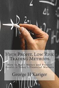 bokomslag High Profit, Low Risk Trading Methods: How to Make Money and Protect Assets in Today's Financial Markets