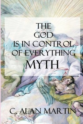 "God is in Control of Everything" Myth