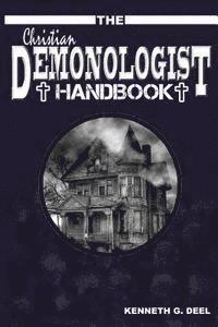 bokomslag The Christian Demonologist Handbook [Volume One]: Diagnosing and Solving Demonic Hauntings