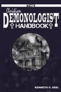 bokomslag The Christian Demonologist Handbook [Volume One]: Diagnosing and Solving Demonic Hauntings
