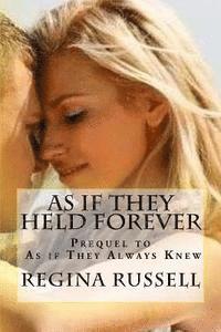bokomslag As if They Held Forever: Prequel to, "As if They Always Knew"