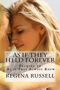 bokomslag As if They Held Forever: Prequel to, 'As if They Always Knew'