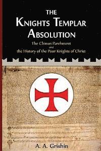 bokomslag The Knights Templar Absolution: The Chinon Parchment and the History of the Poor Knights of Christ