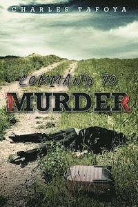 Command to Murder: A story about allusions, deception and murder 1