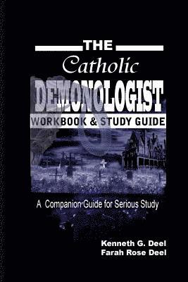 Farah Rose Deel - The Catholic Demonologist: Workbook and Study Guide: A companion guidebook for the serious Demonology study, Häftad