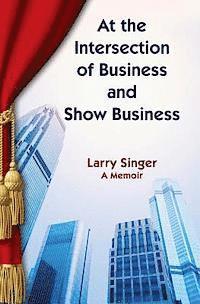 Larry Singer - At the Intersection of Business and Show Business, Häftad
