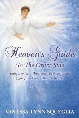 bokomslag Heaven's Guide To The Other Side: Enlighten Your Awareness In Recognizing Signs from Loved Ones In Heaven