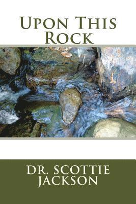 Scottie E. Jackson - Upon This Rock, Häftad