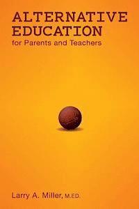 Larry a. Miller - Alternative Education for Parents and Teachers, Häftad