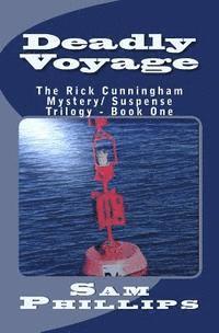 bokomslag Deadly Voyage: The Rick Cunningham Mystery/Suspense Trilogy - Book One