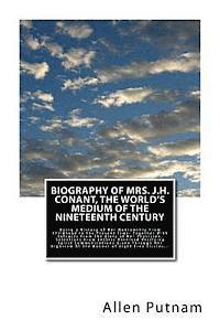 bokomslag Biography of Mrs. J.H. Conant, The World's Medium of the Nineteenth Century: Being a History of Her Mediumship From Childhood to the Present Time: Tog