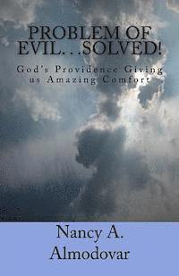 bokomslag Problem of Evil. . .SOLVED!: God's Providence Giving us Amazing Comfort