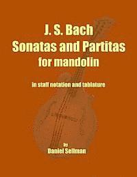 bokomslag J. S. Bach Sonatas and Partitas for Mandolin: the complete Sonatas and Partitas for solo violin transcribed for mandolin in staff notation and tablatu