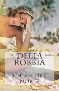 Chloe Dee Noble - Della Robbia, Häftad
