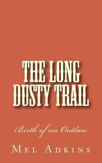 bokomslag The Long Dusty Trail: Birth of an Outlaw